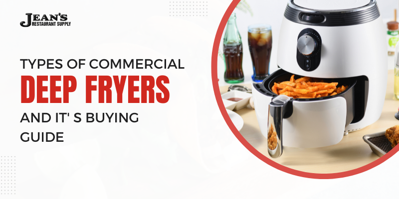 Types Of Commercial Deep Fryers And It's Buying Guide